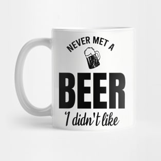 Never met a beer I didn't like, beer lover gifts Mug